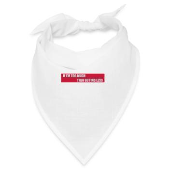 if im too much - Bandana Dreieckstuch - Weiß - Vorne