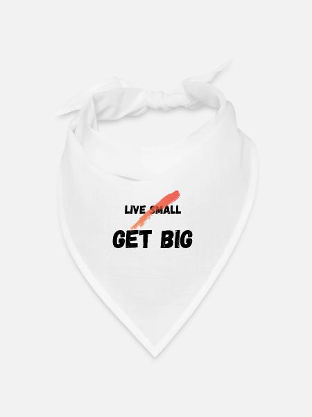 Live small get big - Bandana Dreieckstuch - Weiß