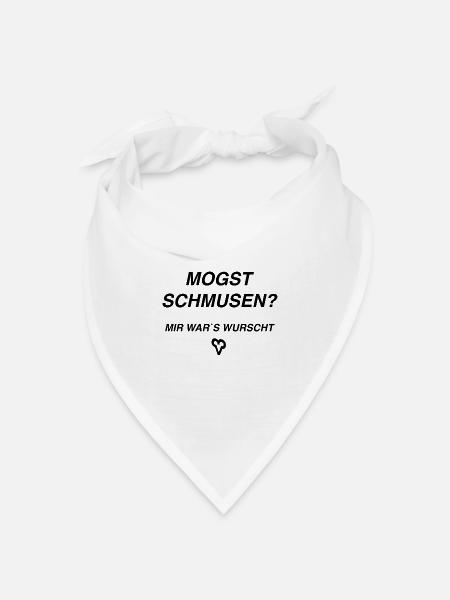 Mogst Schmusen? Mir war‘s wurscht - Bandana Dreieckstuch - Weiß