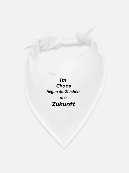 Im Chaos liegen die Zeichen der Zukunft - Bandana Dreieckstuch - Weiß