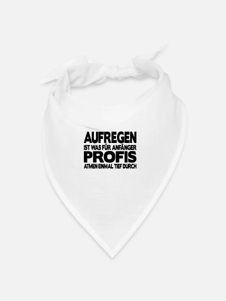 Aufregen ist für Anfänger Profis atmen durch Büro - Bandana Dreieckstuch - Weiß