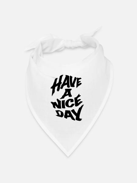 HAVE A NICE DAY - Bandana Dreieckstuch - Weiß