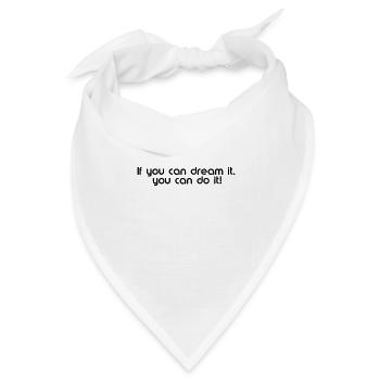 motivation - if you can dream it you can do it - Bandana Dreieckstuch - Weiß - Vorne