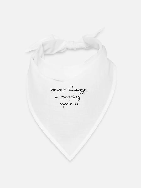 never change a running Sytem Spruch verändere - Bandana Dreieckstuch - Weiß