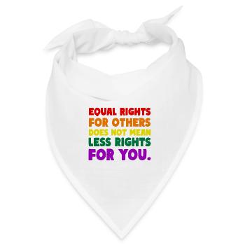 EQUAL RIGHTS FOR OTHERS DOES NOT MEAN LESS RIGHTS - Bandana Dreieckstuch - Weiß - Vorne