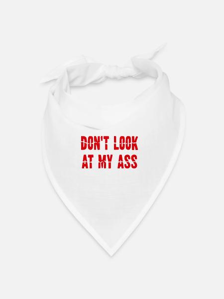 Dont Look At My Ass - Bandana Dreieckstuch - Weiß