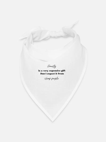 Ehrlichkeit ist ein sehr teures Geschenk - Bandana Dreieckstuch - Weiß