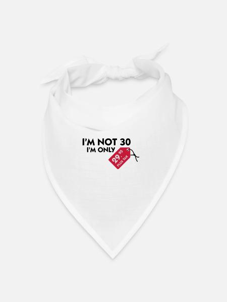 Ich bin nicht 30. Ich bin nur 29,99€ plus Steuern - Bandana Dreieckstuch - Weiß