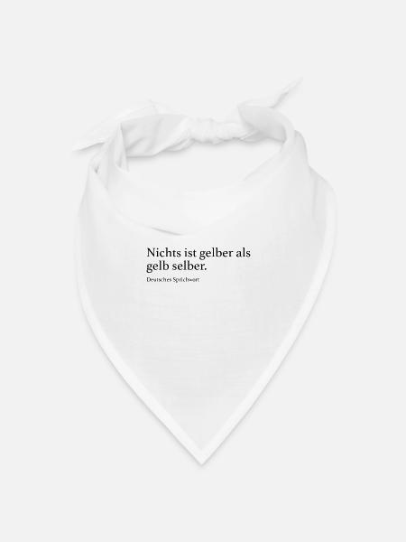 Nichts ist gelber als gelb selber. - Bandana Dreieckstuch - Weiß