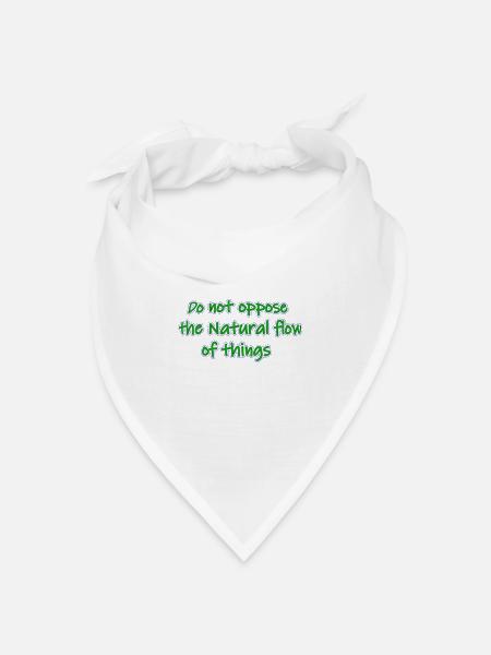 Widersetzen Sie sich nicht dem natürlichen Fluss der Dinge - Bandana Dreieckstuch - Weiß