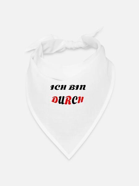ICH BIN DURCH - Bandana Dreieckstuch - Weiß