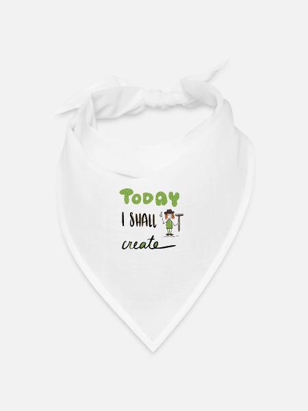 Today I shall create - Motiv für Gartenfans - Bandana Dreieckstuch - Weiß