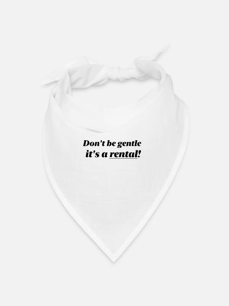 Don't be gentle it's a rental! - Bandana Dreieckstuch - Weiß