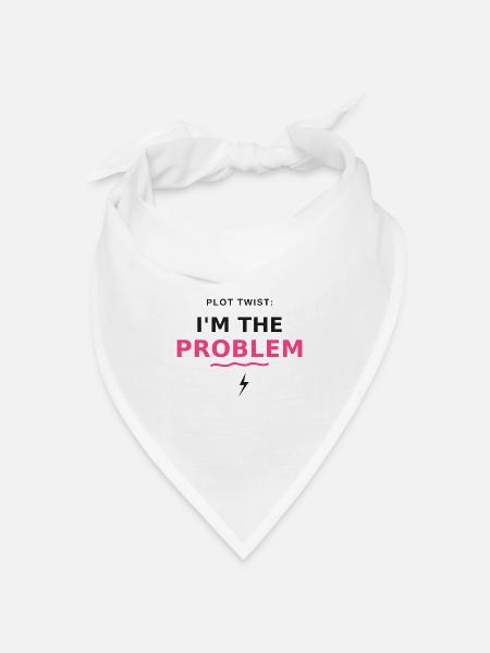 Plot Twist: Ich bin das Problem - Bandana Dreieckstuch - Weiß