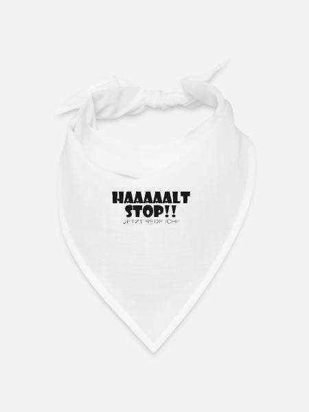 Haaaaalt Stop jetzt rede ich!! - Bandana Dreieckstuch - Weiß