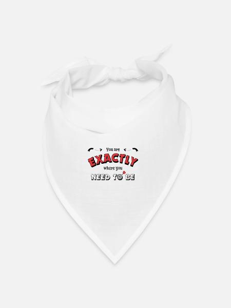 Du bist genau da wo du sein musst - Motivation - Bandana Dreieckstuch - Weiß