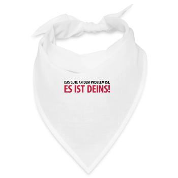Gut, das Problem ist Deins Aufgabe Herausforderung - Bandana Dreieckstuch - Weiß - Vorne