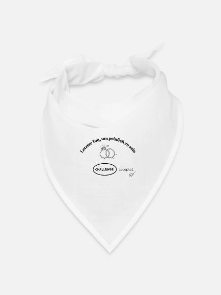 Letzter Tag, um peinlich zu sein! Challenge accept - Bandana Dreieckstuch - Weiß