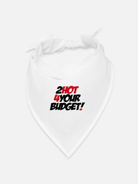 Zu heiß für dein Budget! - Bandana Dreieckstuch - Weiß