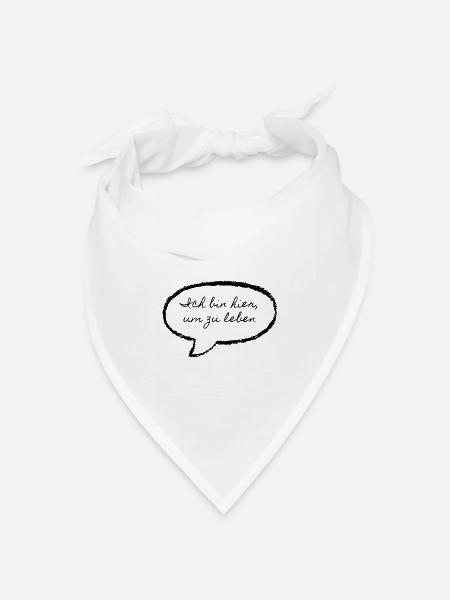 Ich bin hier um zu Leben - Bandana Dreieckstuch - Weiß