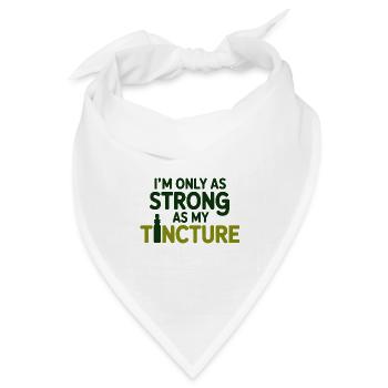 Naturheilkunde Ich bin nur so stark wie mein Tinkturprofi - Bandana Dreieckstuch - Weiß - Vorne