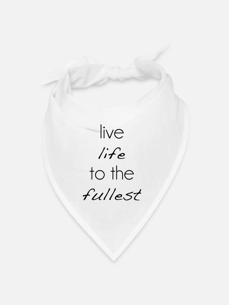 live life to the fullest - Bandana Dreieckstuch - Weiß