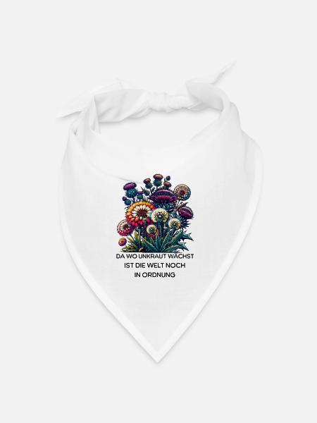 Unkraut Natur Garten Spruch Blumen Welt In Ordnung - Bandana Dreieckstuch - Weiß