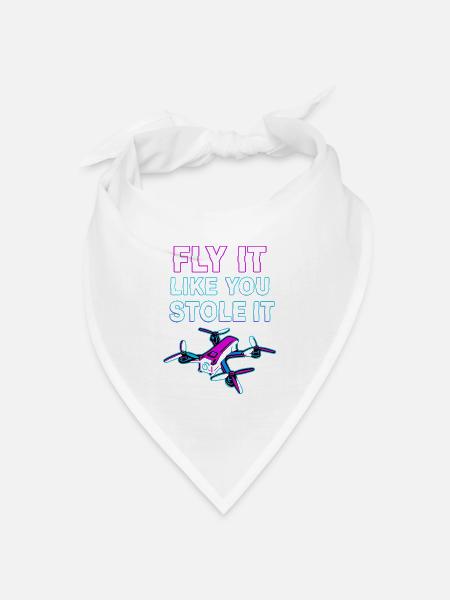 Fly It Like You Stole It – Drohnen Racing - Bandana Dreieckstuch - Weiß