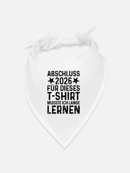 Abschluss 2026 Für T-Shirt musste ich lange lernen - Bandana Dreieckstuch - Weiß