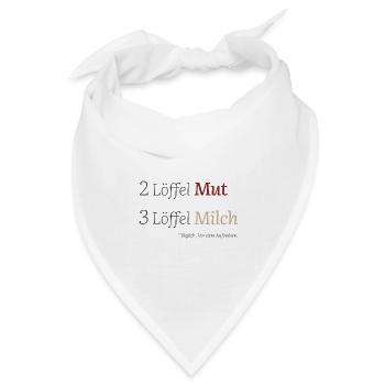 2 Löffel Mut 3 Löffel Milch – Mutmacherdesign - Bandana Dreieckstuch - Weiß - Vorne