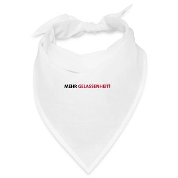 mehr Gelassenheit Ruhe bewahren Toleranz friedlich - Bandana Dreieckstuch - Weiß - Vorne