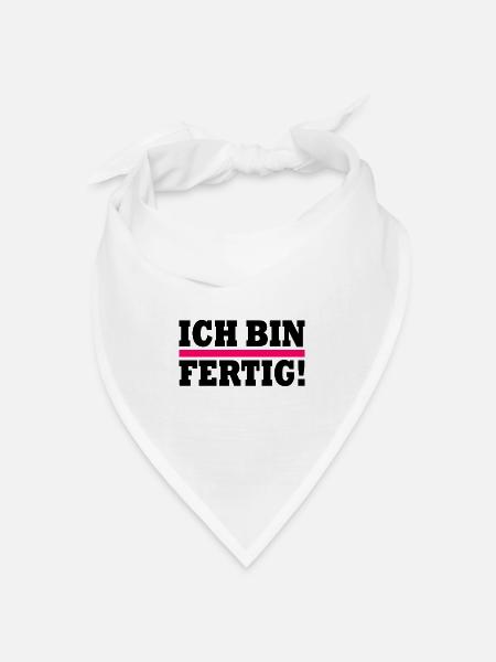 Ich bin fertig - Bandana Dreieckstuch - Weiß