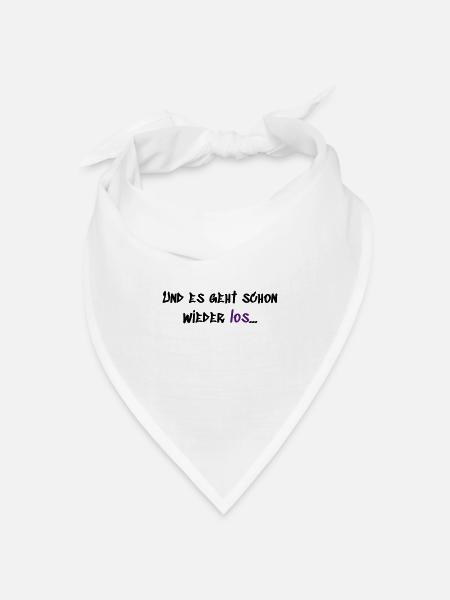 Es geht schon wieder los - Bandana Dreieckstuch - Weiß