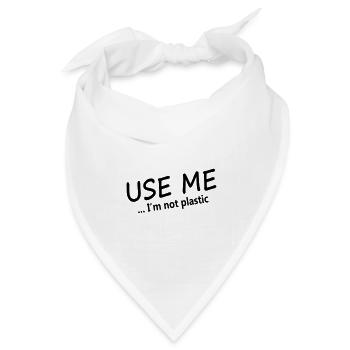 USE ME - I'M NOT PLASTIC - Bandana Dreieckstuch - Weiß - Vorne