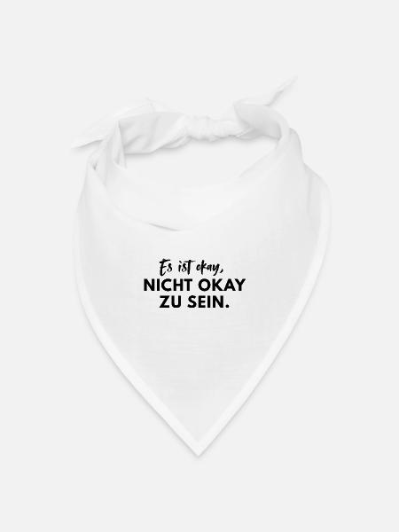 Es ist okay nicht okay zu sein Mental Health Spruc - Bandana Dreieckstuch - Weiß
