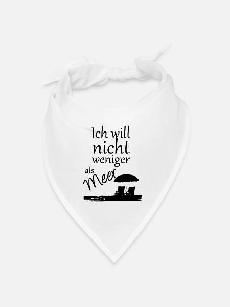 Nicht weniger als Meer Urlaub, Reise, Geschenk - Bandana Dreieckstuch - Weiß