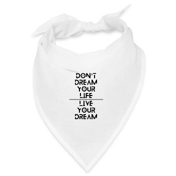 Dont dream your life, Live your dream - Bandana Dreieckstuch - Weiß - Vorne