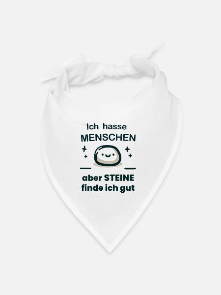 Ich hasse Menschen, aber Steine finde ich gut. - Bandana Dreieckstuch - Weiß