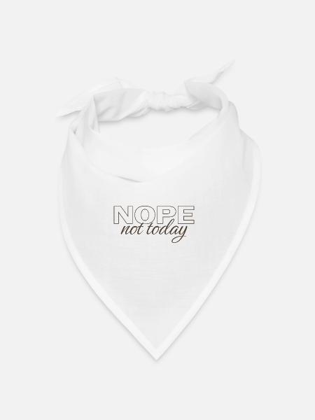 Nope Not Today Shirt – Funny Introvert Saying Tee - Bandana Dreieckstuch - Weiß