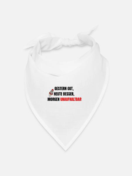Gestern gut, heute besser, morgen unaufhaltsam. - Bandana Dreieckstuch - Weiß