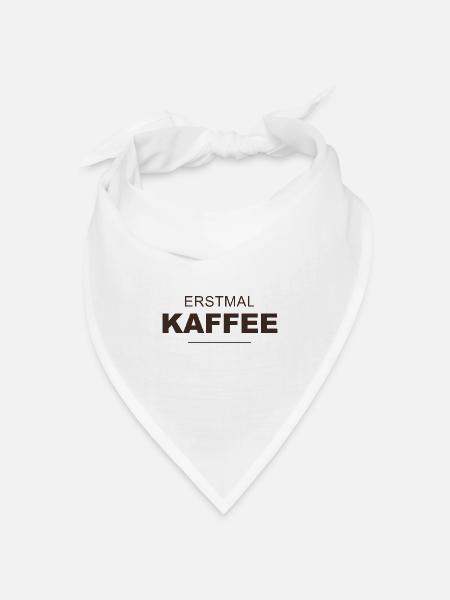 Erstmal Kaffee - Bandana Dreieckstuch - Weiß