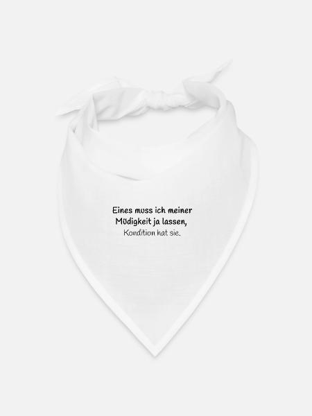 Eines muss ich meiner Müdigk ... - Lustiger Spruch - Bandana Dreieckstuch - Weiß