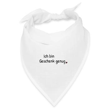 Ich bin Geschenk genug | Spruch mit Herz - Bandana Dreieckstuch - Weiß - Vorne