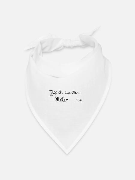 Teppich ausrollen! Der Maler ist da. - Bandana Dreieckstuch - Weiß