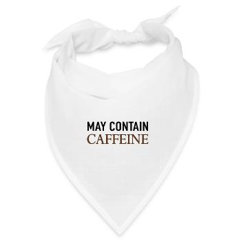 May Contain Caffeine Kaffee Spruch - Bandana Dreieckstuch - Weiß - Vorne