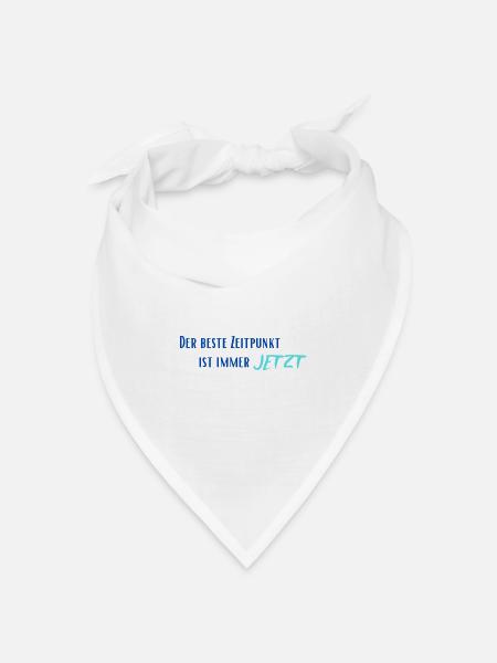 Der beste Zeitpunkt ist immer Jetzt - Bandana Dreieckstuch - Weiß
