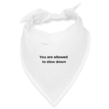 Achtsame Erinnerung | Du darfst langsamer machen - Bandana Dreieckstuch - Weiß - Vorne