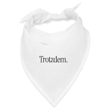 Trotzdem. Minimalistischer Statement-Spruch - Bandana Dreieckstuch - Weiß - Vorne