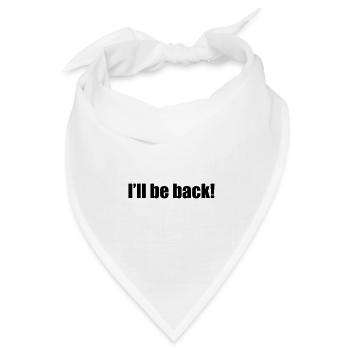 I'll be back - Bandana Dreieckstuch - Weiß - Vorne