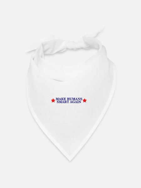 make humans smart again - Wahlslogan - Bandana Dreieckstuch - Weiß